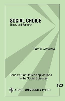 Social Choice: : Theory & Research by Johnson, Paul E.