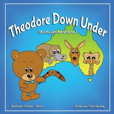 Australian Children's Book: Theodore Down Under (Australian Adventures) by Harding, Ashlee