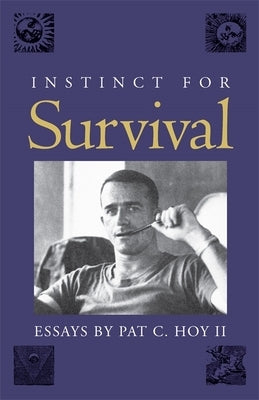 Instinct for Survival: Essays by Hoy, Pat C.