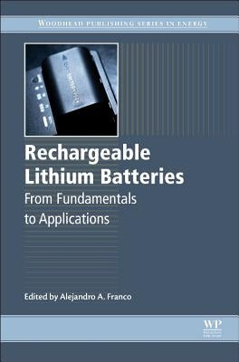 Rechargeable Lithium Batteries: From Fundamentals to Applications by Franco, Alejandro
