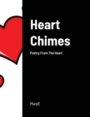 Heart Chimes: Poetry From The Heart by Mwsr