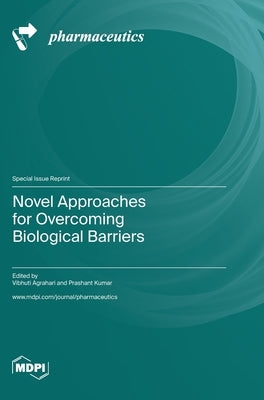 Novel Approaches for Overcoming Biological Barriers by Agrahari, Vibhuti