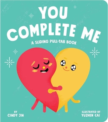 You Complete Me: A Sliding Pull-Tab Book by Jin, Cindy