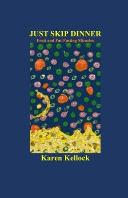 Just Skip Dinner by Kellock, Karen