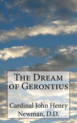 The Dream of Gerontius by Newman D. D., Cardinal John Henry