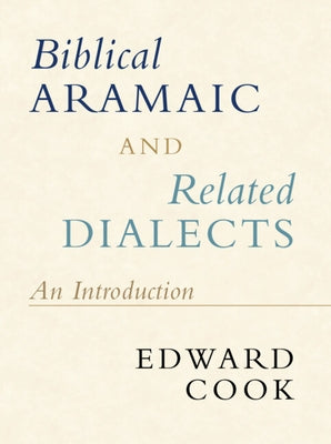 Biblical Aramaic and Related Dialects: An Introduction by Cook, Edward