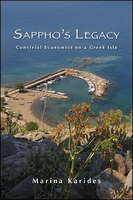 Sappho's Legacy: Convivial Economics on a Greek Isle by Karides, Marina
