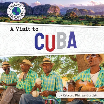 A Visit to Cuba by Phillips-Bartlett, Rebecca