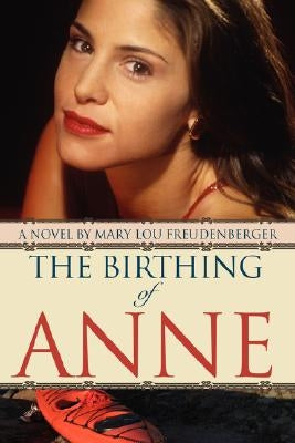 The Birthing of Anne by Freudenberger, Mary Lou
