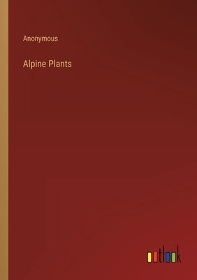 Alpine Plants by Anonymous