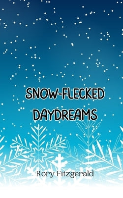 Snow-Flecked Daydreams by Fitzgerald, Rory