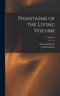 Phantasms of the Living Volume; Volume 2 by Podmore, Frank