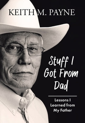 Stuff I Got from Dad: Lessons I Learned from My Father by Payne, Keith