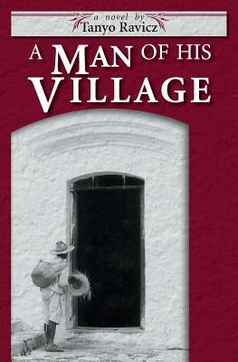 A Man of His Village by Ravicz, Tanyo