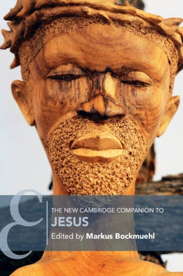 The New Cambridge Companion to Jesus by Bockmuehl, Markus