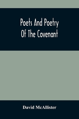 Poets And Poetry Of The Covenant by McAllister, David