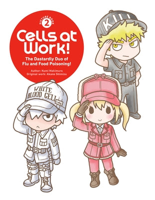 Cells at Work! Picture Book 2: The Dastardly Duo of Flu and Food Poisoning! by Makimura, Kumi