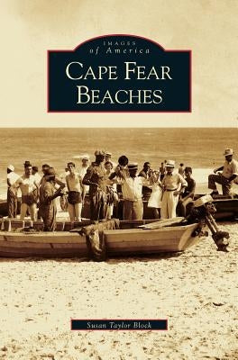 Cape Fear Beaches by Block, Susan Taylor