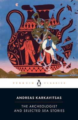 The Archeologist and Selected Sea Stories by Karkavitsas, Andreas
