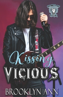 Kissing Vicious: A heavy metal romance by Ann, Brooklyn