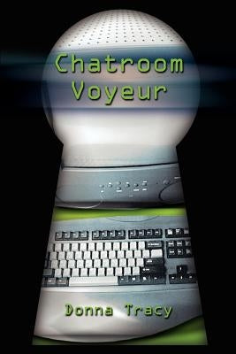 Chatroom Voyeur by Tracy, Donna