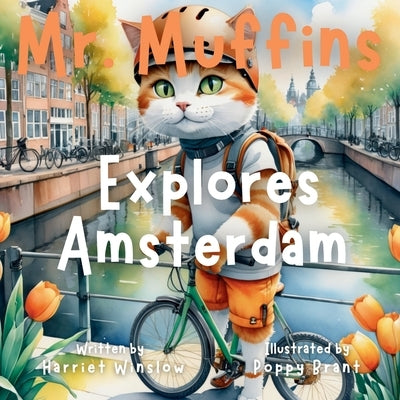 Mr. Muffins Explores Amsterdam: A Rhyming Picture Book for Kids 6-8 - Join an Inquisitive Cat on a Green Living Quest! 5-Minute Story for Bedtime + Re by Winslow, Harriet