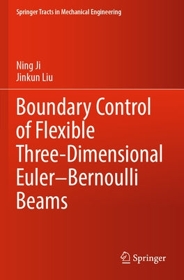 Boundary Control of Flexible Three-Dimensional Euler-Bernoulli Beams by Ji, Ning