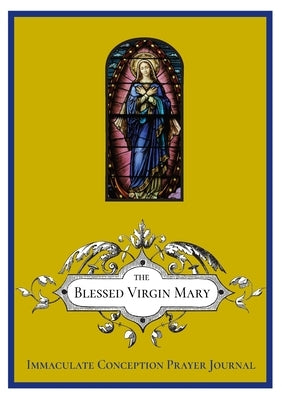 The Immaculate Conception Prayer Journal by Lamorte, Michael