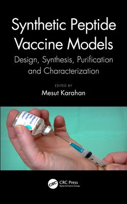 Synthetic Peptide Vaccine Models: Design, Synthesis, Purification and Characterization by Karahan, Mesut