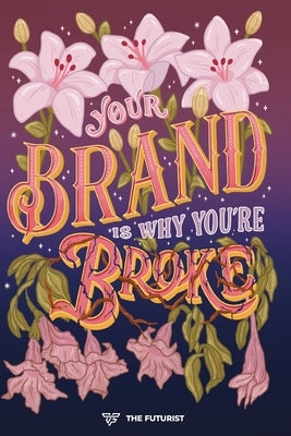 Your Brand Is Why You're Broke by Ftrst, Deen
