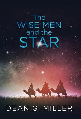 The Wise Men and the Star by Miller, Dean G.