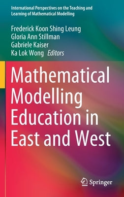 Mathematical Modelling Education in East and West by Leung, Frederick Koon Shing