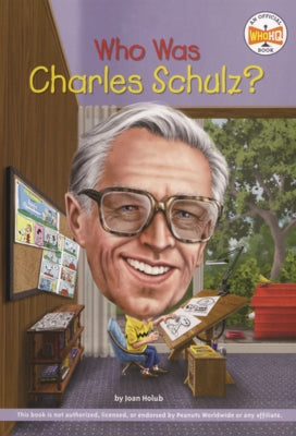 Who Was Charles Schulz? by Holub, Joan