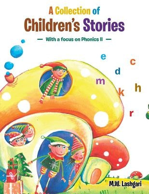 A Collection of Children's Stories: With a Focus on Phonics II by Lashgari, M. W.