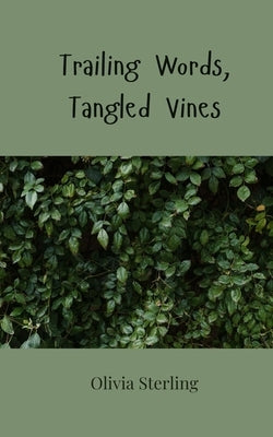 Trailing Words, Tangled Vines by Sterling, Olivia