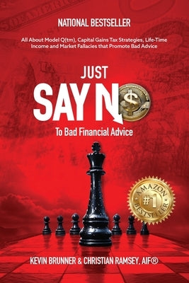 Just Say No To Bad Financial Advice: All About Model Q(tm), Capital Gains Tax Strategies, Life-Time Income and Market Fallacies by Ramsey, Christian M.