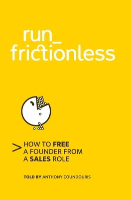 run_frictionless: How to free a founder from a sales role by Coundouris, Anthony