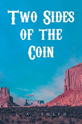 Two Sides of the Coin by Smith, C. a.