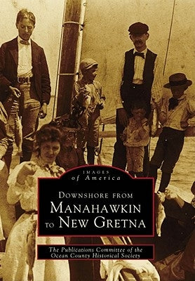 Downshore from Manahawkin to New Gretna by Publications Committee of the Ocean Coun