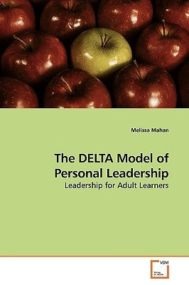 The DELTA Model of Personal Leadership by Mahan, Melissa