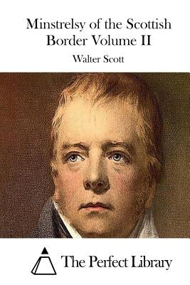 Minstrelsy of the Scottish Border Volume II by Scott, Walter