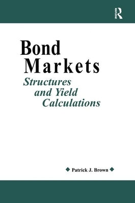 Bond Markets: Structures and Yield Calculations by Ryan, Patrick J.