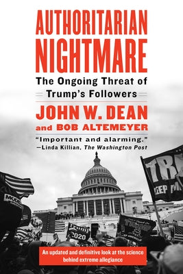 Authoritarian Nightmare: The Ongoing Threat of Trump's Followers by Dean, John