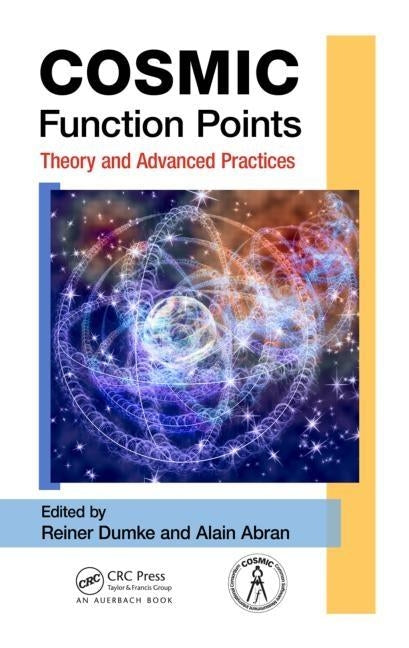 COSMIC Function Points: Theory and Advanced Practices by Dumke, Reiner
