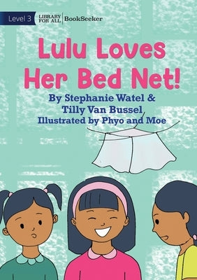 Lulu Loves Her Bed Net! by Watel, Stephanie