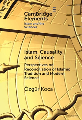Islam, Causality, and Science by Koca, Özgür