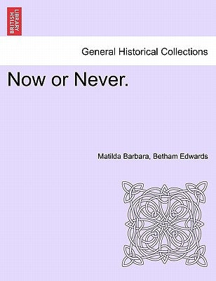 Now or Never. by Edwards, Matilda Barbara Betham