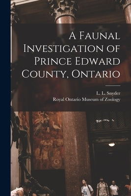 A Faunal Investigation of Prince Edward County, Ontario by Snyder, L. L. (Lester Lynne) 1894-