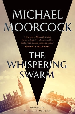 The Whispering Swarm: Book One of the Sanctuary of the White Friars by Moorcock, Michael