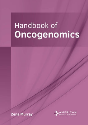 Handbook of Oncogenomics by Murray, Zena